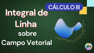 Aula 04 Cálculo III  Integral de Linha sobre Campo Vetorial [upl. by Nnahtur]