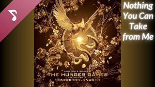 The Hunger Games The Ballad of Songbirds amp Snakes OST  Nothing You Can Take from Me with lyrics [upl. by Anwahsad882]