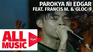 PAROKYA NI EDGAR FEAT FRANCIS M amp GLOC9  Bagsakan Matira Matibay Concert [upl. by Meingoldas644]