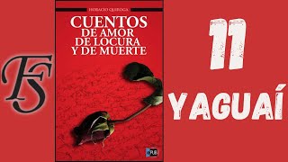 Audiolibro quotCuentos de amor de locura y de muertequot  11 YAGUAÍ  Horacio Quiroga [upl. by Meerak932]