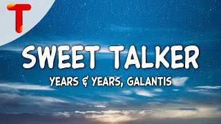 Years amp Years Galantis  Sweet Talker Lyrics [upl. by Joycelin]