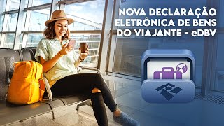 Nova Declaração Eletrônica de Bens do Viajante  eDBV [upl. by Aitnom]