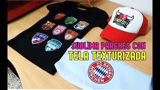 Como hacer parches sublimados con TELA TEXTURIZADA [upl. by Attiuqal787]