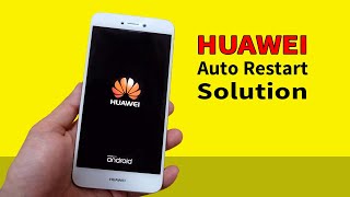 How to Fix Huawei Mobile Auto Restart Problem  Huawei Restart loops Solution [upl. by Manley504]