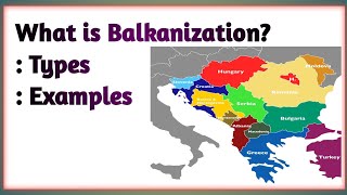 What is Balkans region What is Balkanization its types and examples [upl. by Hilar]