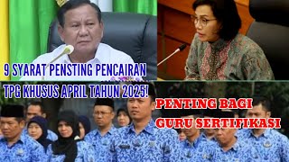 9 SYARAT TERBARU PENCAIRAN TPG PERIODE APRIL 2025  PASTIKAN GURU SERTIFIKASI PENUHI SYARAT TERSEBUT [upl. by Saber]