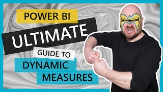 Power BI ULTIMATE Guide to Dynamic Measures [upl. by Franza222]