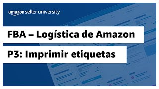 Paso 3 Imprimir etiquetas de cajas  Enviar a Amazon FBA  Amazon Seller University México [upl. by Yahsed176]