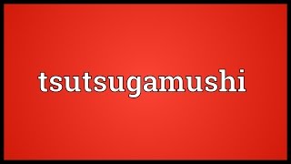 Tsutsugamushi Meaning [upl. by Asa]