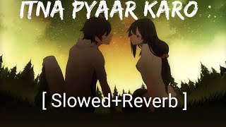 Itna Pyaar Karo  SlowedReverb  The Body  Shreya Ghoshal  Nextaudio Music [upl. by Hearn]