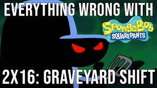 Everything Wrong With Spongebob Squarepants  quotGraveyard Shiftquot [upl. by Fischer]