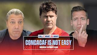 Concacaf is NOT easy  What Pochettino is learning about USMNT players  Call It What You Want [upl. by Fiona829]