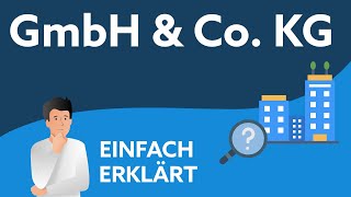 GmbH amp Co KG  Definition amp Vor und Nachteile  Einfach erklärt [upl. by Earaj]