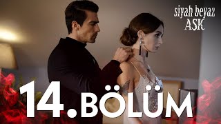 Siyah Beyaz Aşk 14 Bölüm  FULL BÖLÜM [upl. by Iluj]