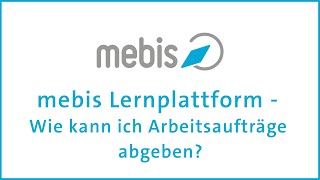 mebis Lernplattform  Wie kann ich Arbeitsaufträge abgeben [upl. by Ullman]