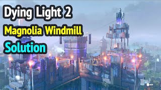 Dying Light 2 Magnolia Windmill Solution Activating and Unlocking [upl. by Nannah654]