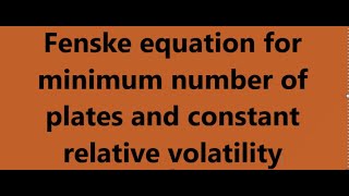 Fenske equation derivation of Fenske equationminimum number of platesoperating lines [upl. by Eniluqaj247]