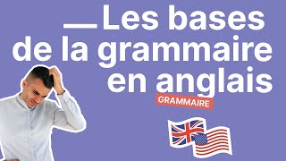 Les Bases de la Grammaire en Anglais  5 Notions Essentielles à Connaître si Vous Débutez [upl. by Holmun]