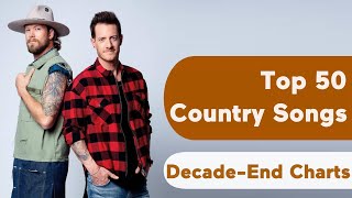 US Top 50 Best Country Songs Of 2010s DecadeEnd Chart [upl. by Lerner]