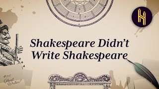 The Conspiracy Theory that Shakespeare Didnt Write Shakespeare [upl. by Yerocaj573]