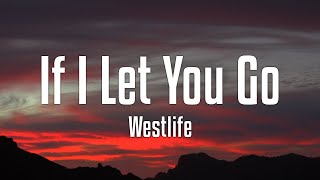 Westlife  If I Let You Go Lyrics [upl. by Starlene]