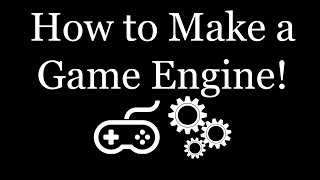 How to Make a Game Engine [upl. by Oatis]