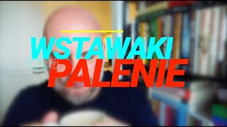 Wstawaki 1794 Palenie [upl. by Melodie]