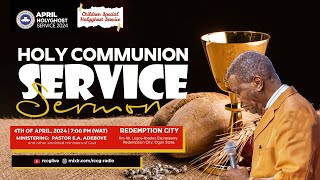 PASTOR EA ADEBOYE SERMON  APRIL 2024 HOLY COMMUNION SERVICE [upl. by Light]