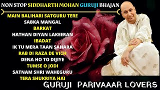 NON STOP SIDDHARTH MOHAN GURUJI BHAJAN  Guru Ji Bhajans  GURUJI PARIVAAR LOVERS [upl. by Rep]