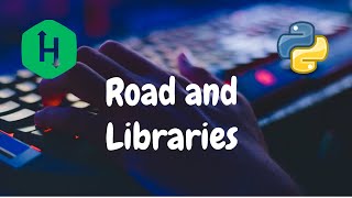 213  Roads and Libraries  Graph Theory  Hackerrank Solution  Python [upl. by Aihtnyc]