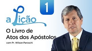 A Lição • O Livro de Atos dos Apóstolos 1 [upl. by Nosam]