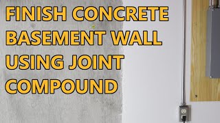 How To Finish a Concrete Basement Wall Using Joint Compound [upl. by Meerek]