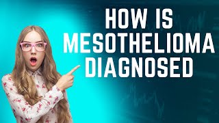 Top 12 Is Mesothelioma Diagnosed Strategies 33  You Need To Know About [upl. by Khano]