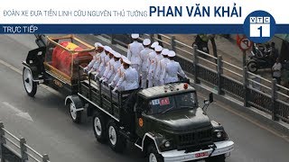 Đoàn xe đưa tiễn cố Thủ tướng Phan Văn Khải về quê nhà  VTC1 [upl. by Konstanze]