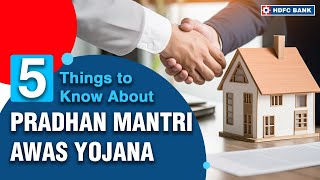 PMAY  5 Things to Know About Pradhan Mantri Awas Yojana  HDFC Bank [upl. by Anthea613]