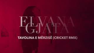 Elvana Gjata  Tavolina e Mërzisë Cricket Rmx [upl. by Stephie]