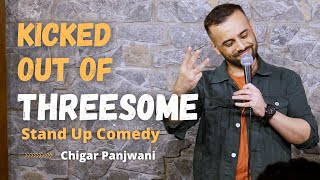 Kicked out of Threés0me  Stand up Comedy by Chirag Panjwani [upl. by Igic]