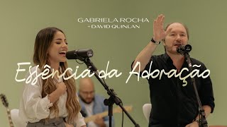 GABRIELA ROCHA DAVID QUINLAN  ESSÊNCIA DA ADORAÇÃO CLIPE OFICIAL [upl. by Atniuq]