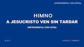 Himno A Jesucristo Ven Sin Tardar ♪Instrumental con Letra♪ [upl. by Poulter]