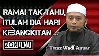 HARI KEBANGKITAN YANG PASTI  Ustaz Wadi Anuar [upl. by Claudell]