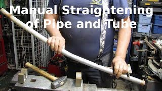 Manual Straightening of Pipe and Tube [upl. by Johnath257]