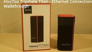 HooToo Tripmate Titan  Ethernet Connection Walkthrough [upl. by Raman]