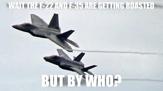 The  Roasts The F 22 and F 35 [upl. by Nairret]