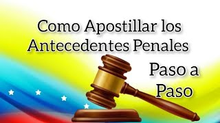 Como Apostillar Antecedentes Penales Venezolanos Explicado Paso a Paso Actualizado 2023 [upl. by Martella]