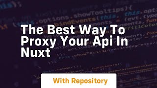 the best way to proxy your api in nuxt [upl. by Ecyal]