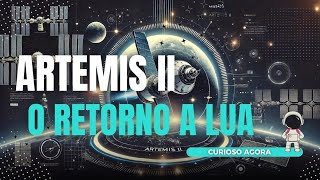 Artemis II O Retorno dos Humanos a Lua [upl. by Phenice]