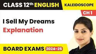 I Sell My Dreams  Explanation  Class 12 English Kaleidoscope Chapter 1  Short Story 202425 [upl. by Nueoras746]