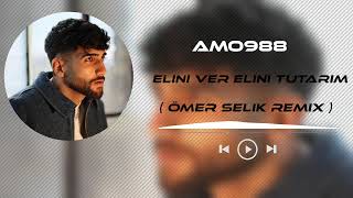 Amo988  Elini Ver Elini Tutarım  Ömer Selik Remix  Gelde Gönlüme Bunu Anlat Elini Ver [upl. by Sucy437]