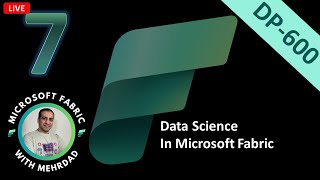 LIVE Learn Microsoft Fabric DP600 S07  Data Science [upl. by Nerraf415]