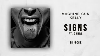 Machine Gun Kelly  Signs Ft 24hrs Binge [upl. by Inah]